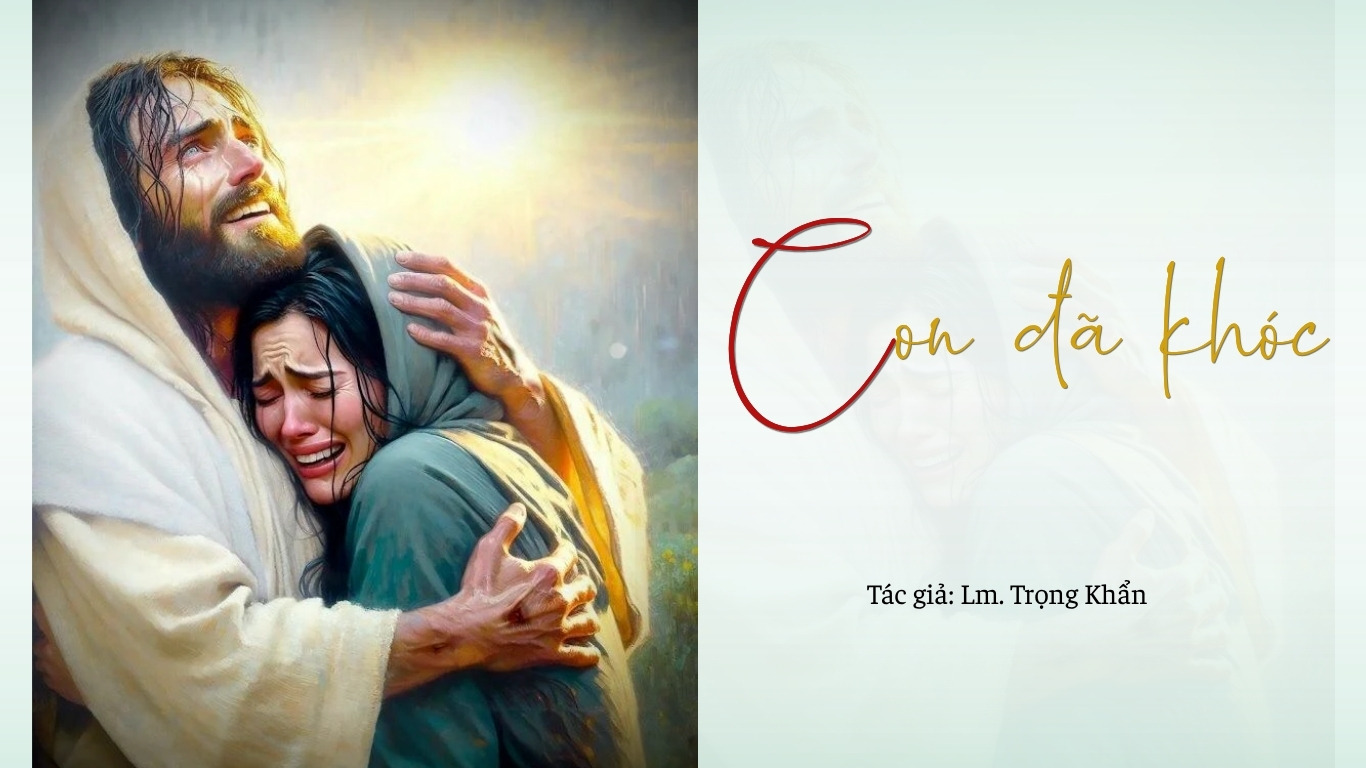 Con đã khóc - Tác giả: Lm Trọng Khẩn
